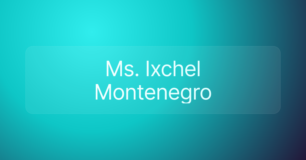 Ms. Ixchel Montenegro