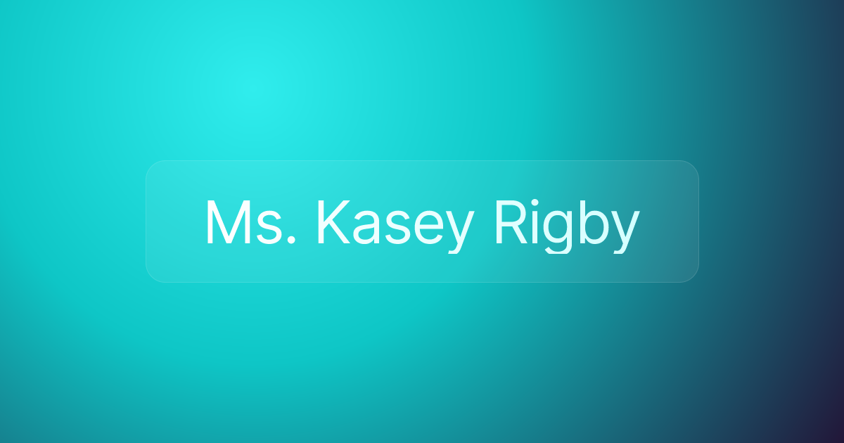 Ms. Kasey Rigby