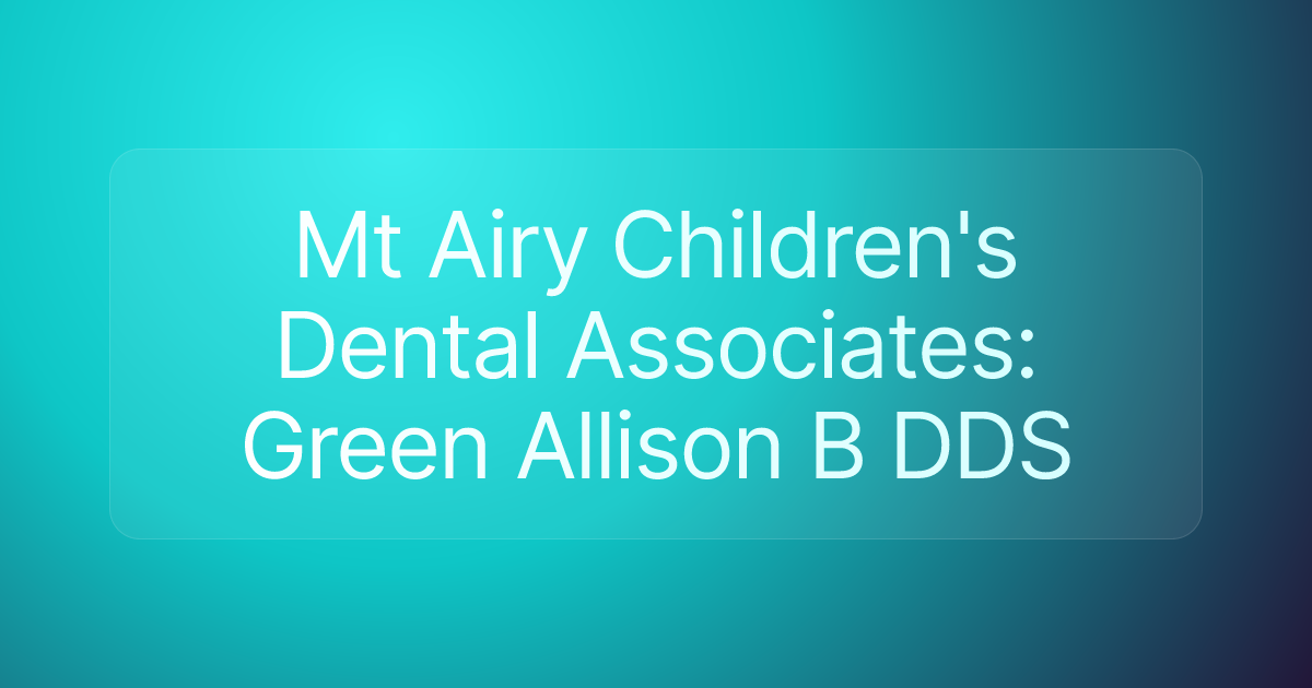 Mt Airy Children's Dental Associates: Green Allison B DDS