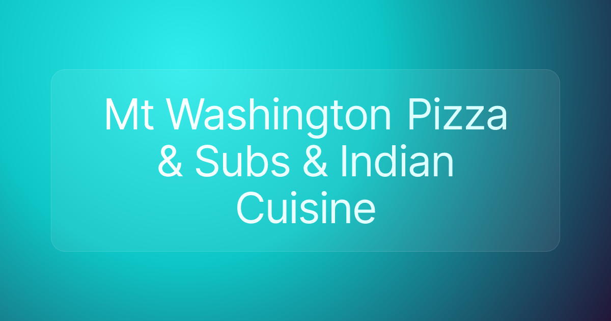 Mt Washington Pizza & Subs & Indian Cuisine