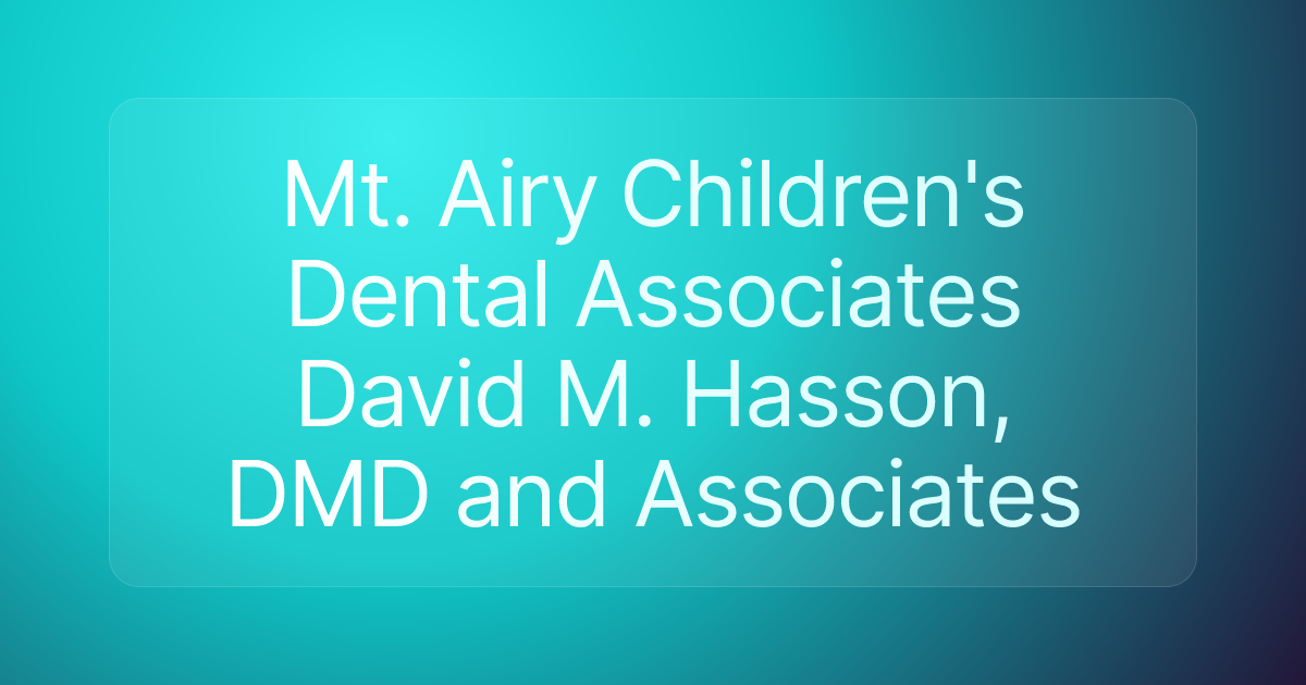 Mt. Airy Children's Dental Associates David M. Hasson, DMD and Associates