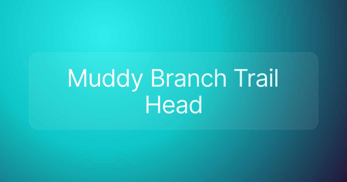 Muddy Branch Trail Head
