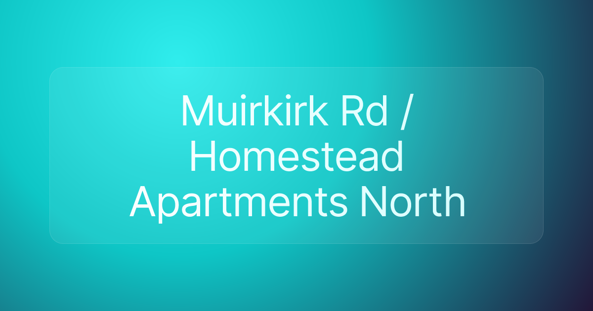 Muirkirk Rd / Homestead Apartments North
