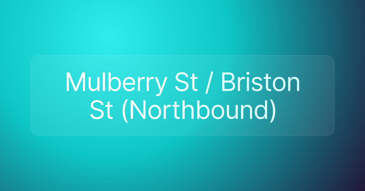 Mulberry St / Briston St (Northbound)