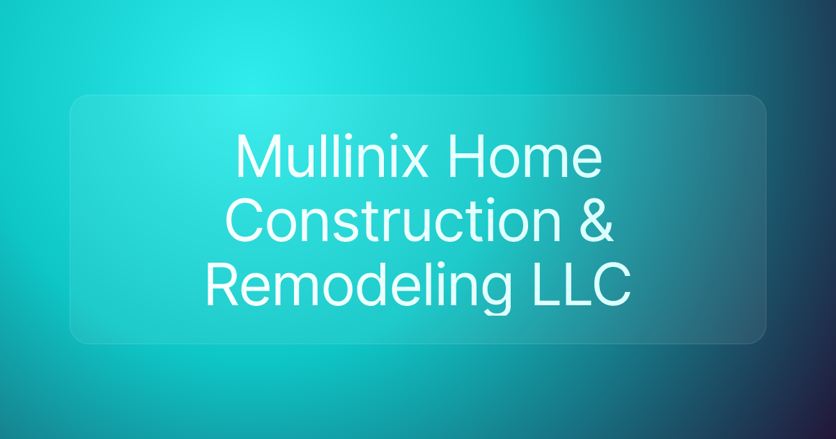 Mullinix Home Construction & Remodeling LLC
