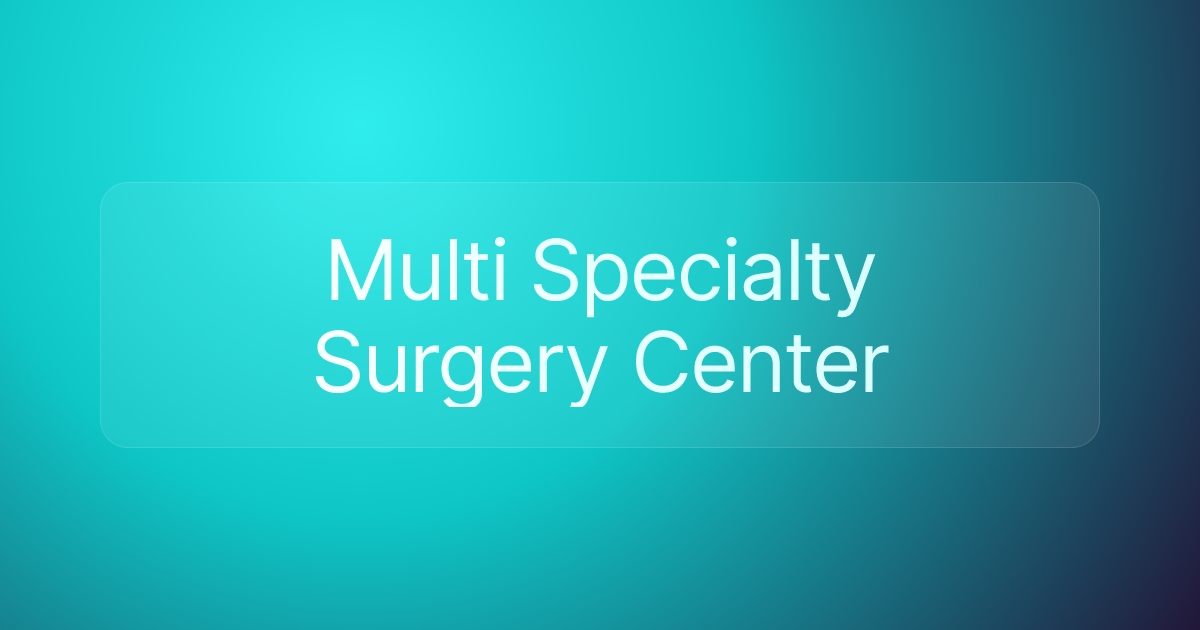 Multi Specialty Surgery Center