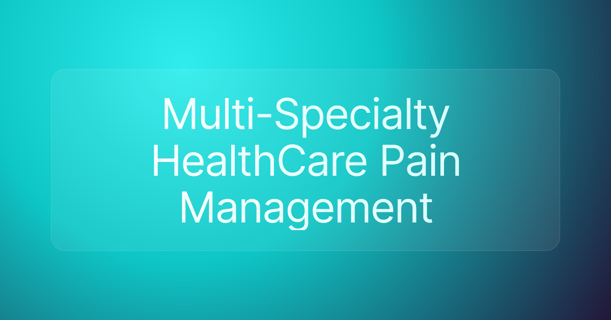 Multi-Specialty HealthCare Pain Management