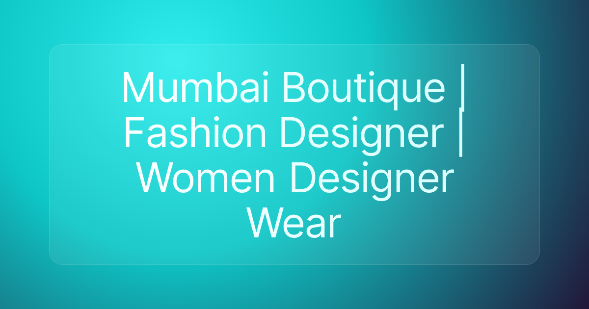 Mumbai Boutique | Fashion Designer | Women Designer Wear