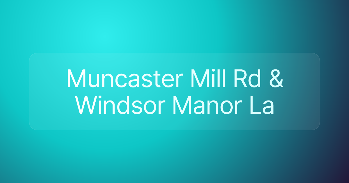 Muncaster Mill Rd & Windsor Manor La