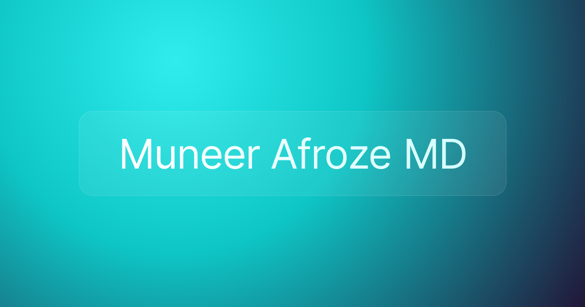 Muneer Afroze MD