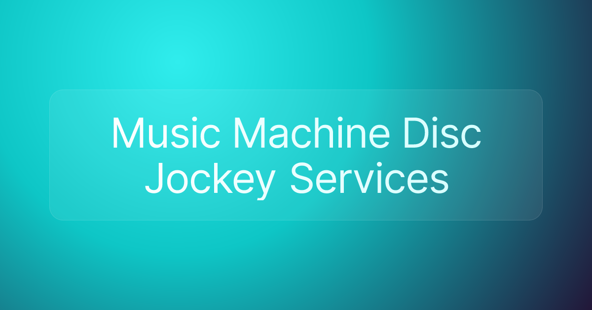 Music Machine Disc Jockey Services