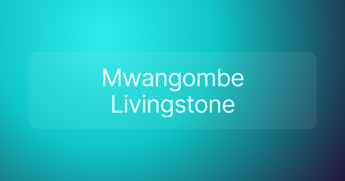 Mwangombe Livingstone