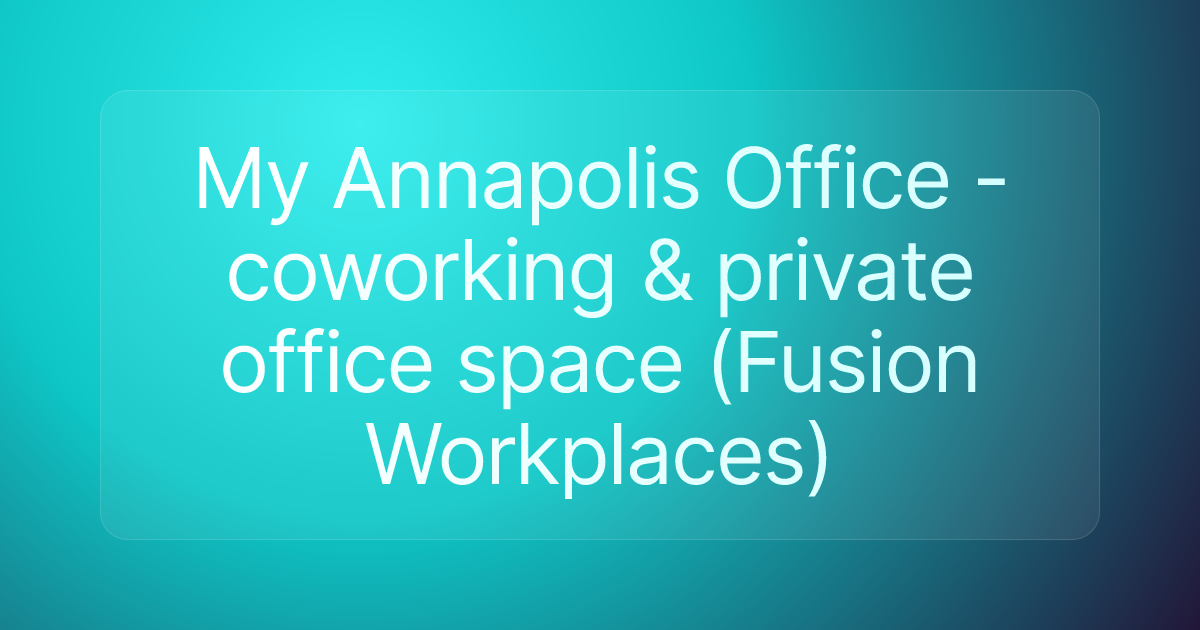 My Annapolis Office - coworking & private office space (Fusion Workplaces)