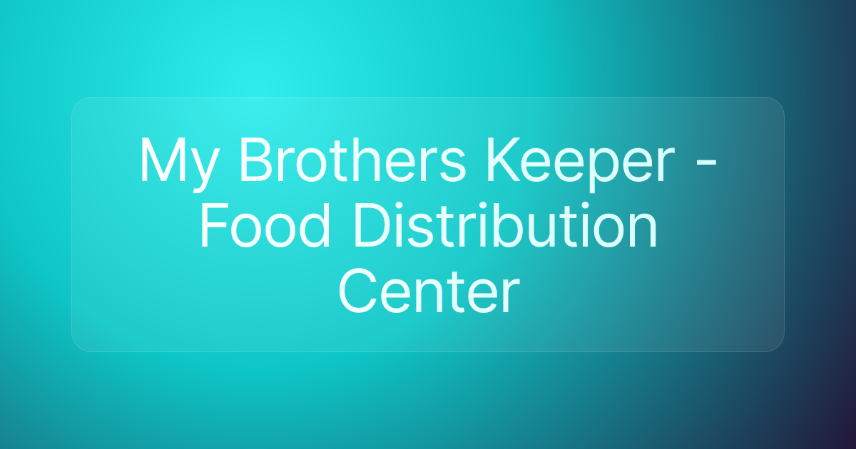 My Brothers Keeper - Food Distribution Center