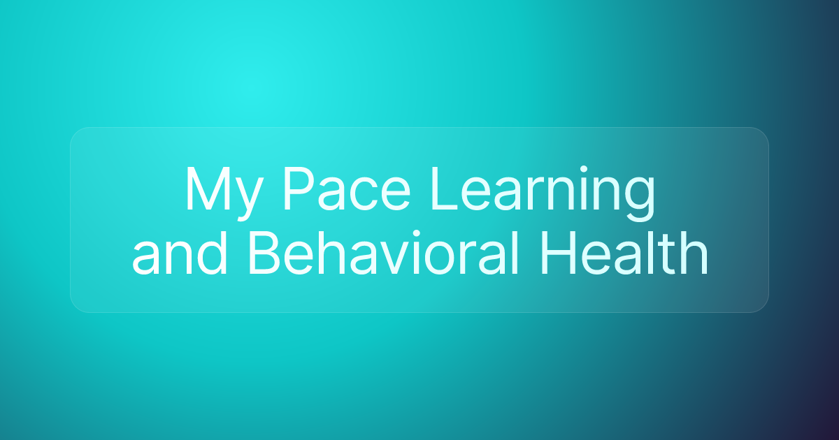 My Pace Learning and Behavioral Health