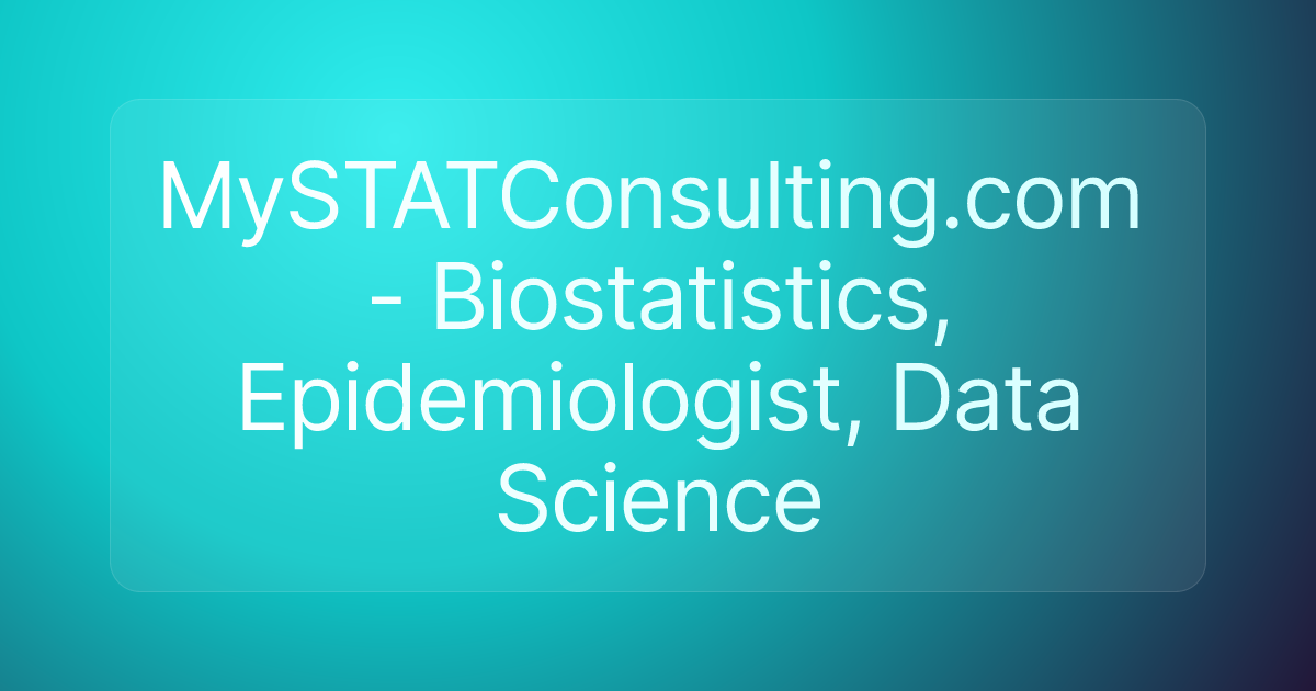 MySTATConsulting.com - Biostatistics, Epidemiologist, Data Science