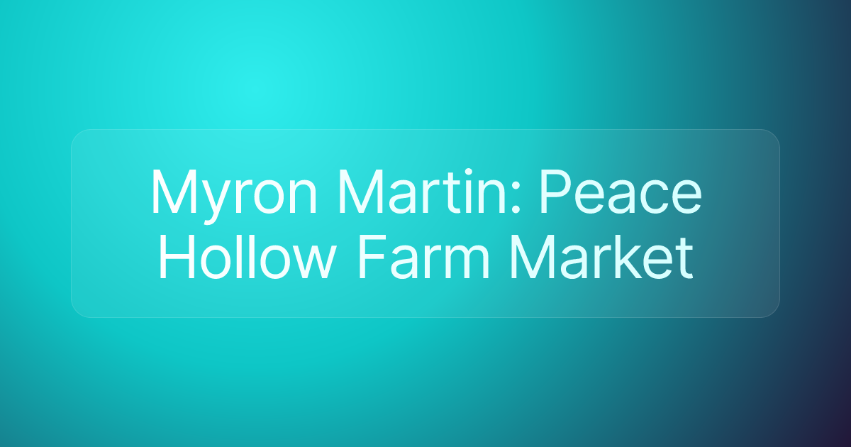 Myron Martin: Peace Hollow Farm Market