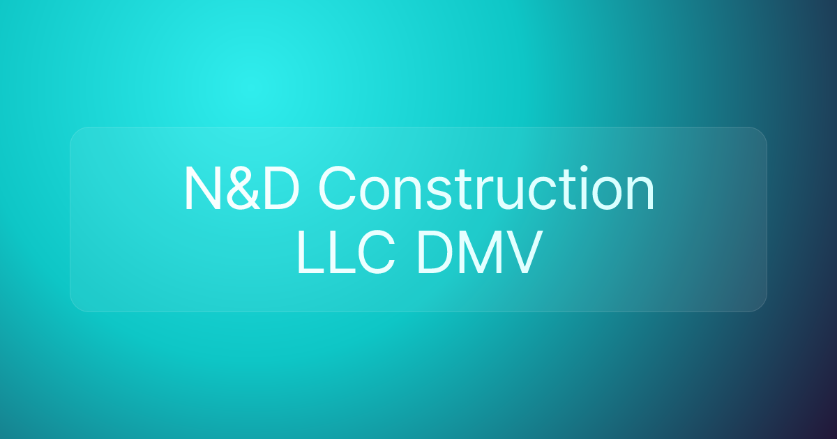 N&D Construction LLC DMV
