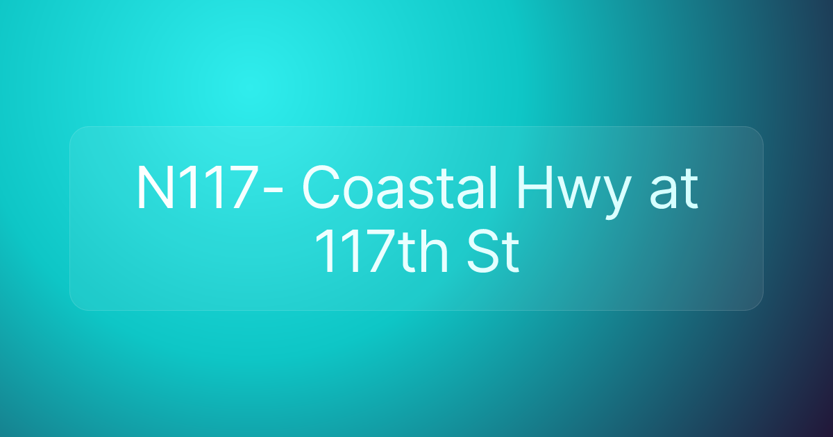 N117- Coastal Hwy at 117th St