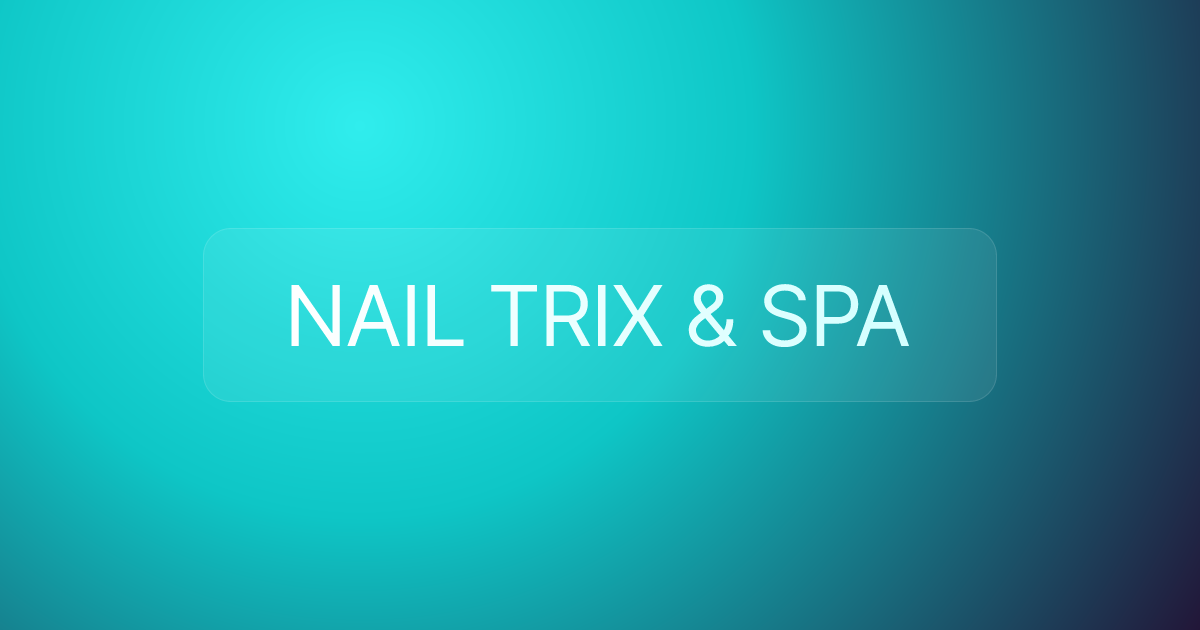 NAIL TRIX & SPA