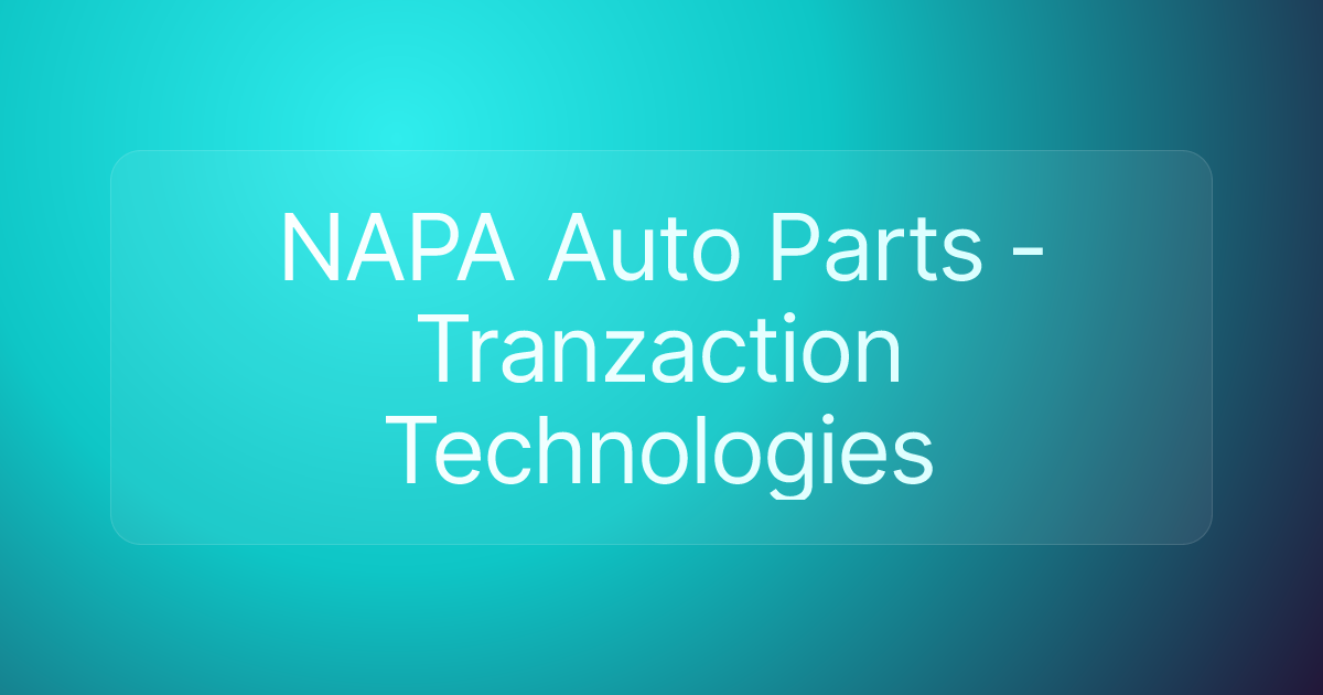 NAPA Auto Parts - Tranzaction Technologies