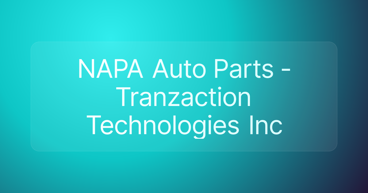 NAPA Auto Parts - Tranzaction Technologies Inc