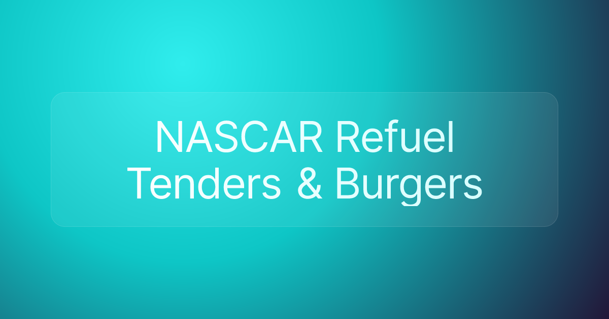 NASCAR Refuel Tenders & Burgers