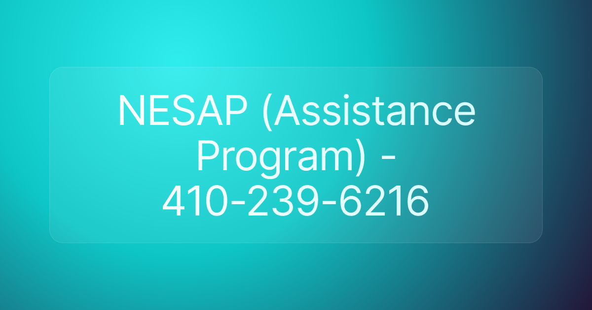 NESAP (Assistance Program) - 410-239-6216