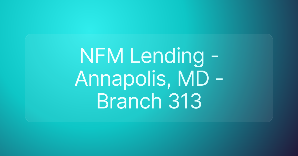 NFM Lending - Annapolis, MD - Branch 313