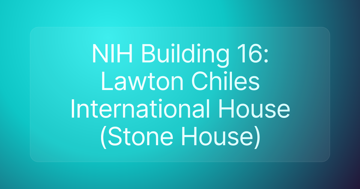 NIH Building 16: Lawton Chiles International House (Stone House)