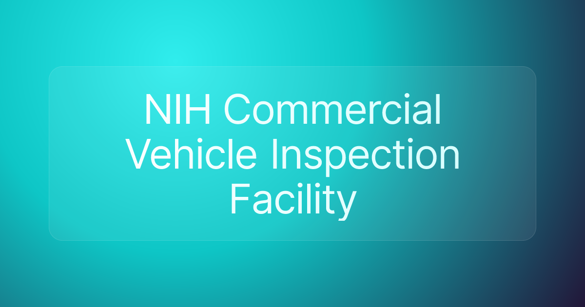 NIH Commercial Vehicle Inspection Facility