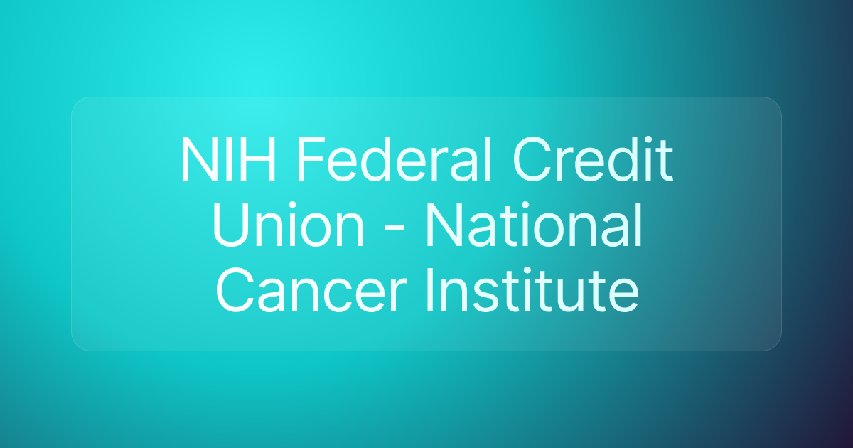 NIH Federal Credit Union - National Cancer Institute