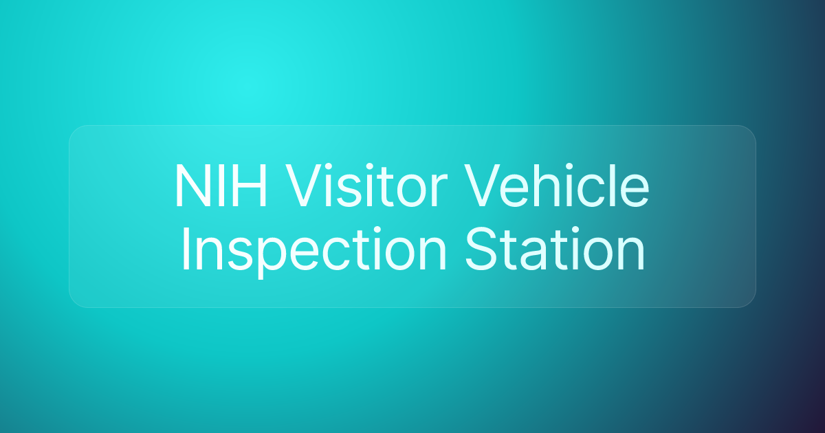 NIH Visitor Vehicle Inspection Station