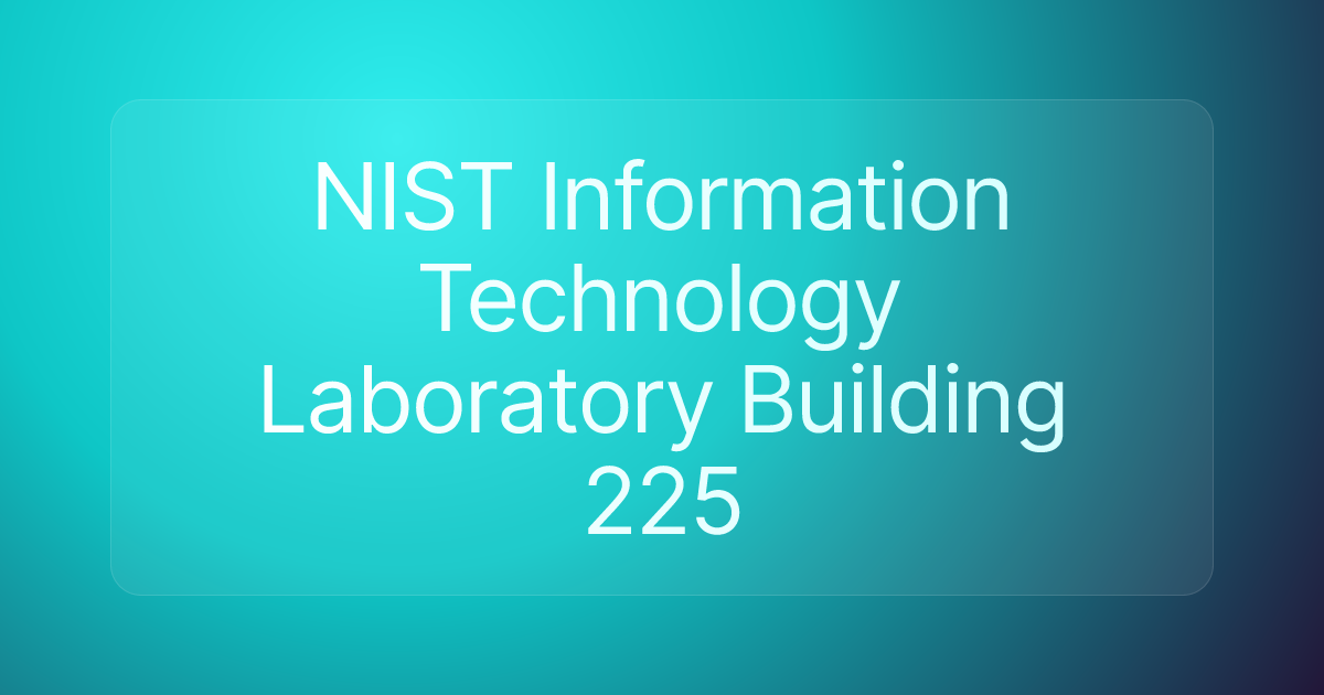 NIST Information Technology Laboratory Building 225