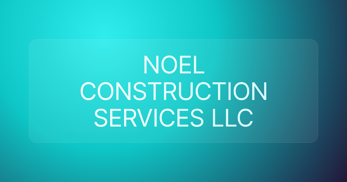 NOEL CONSTRUCTION SERVICES LLC