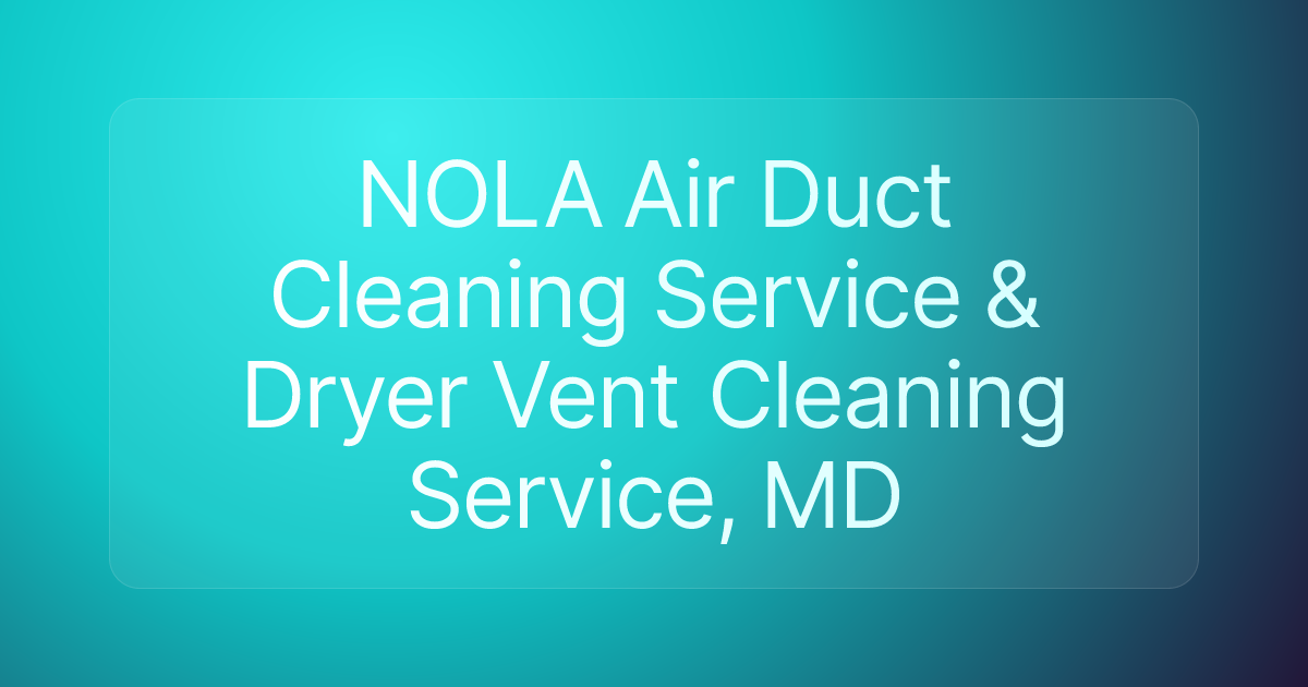 NOLA Air Duct Cleaning Service & Dryer Vent Cleaning Service, MD