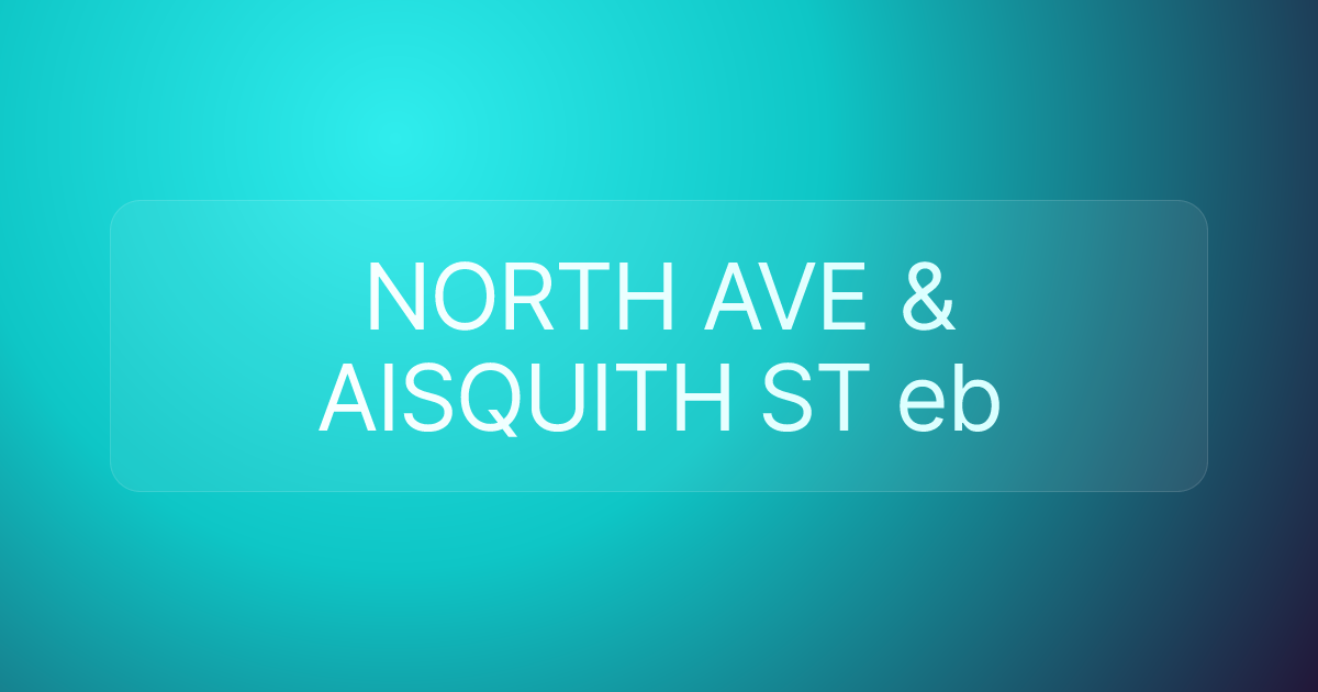 NORTH AVE & AISQUITH ST eb