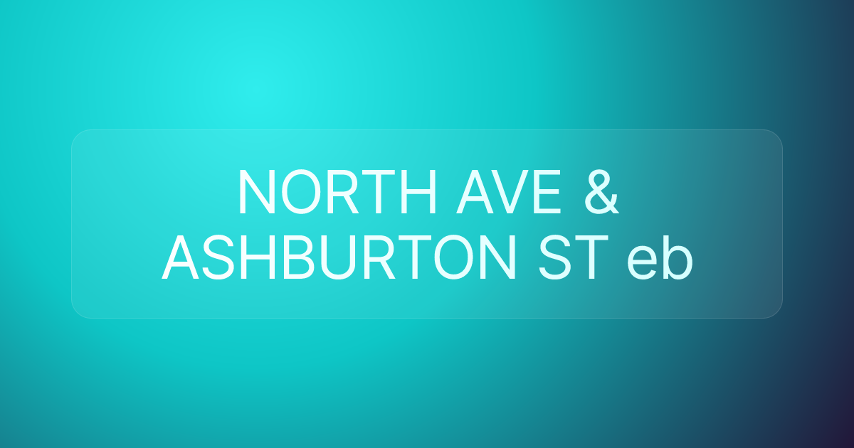 NORTH AVE & ASHBURTON ST eb