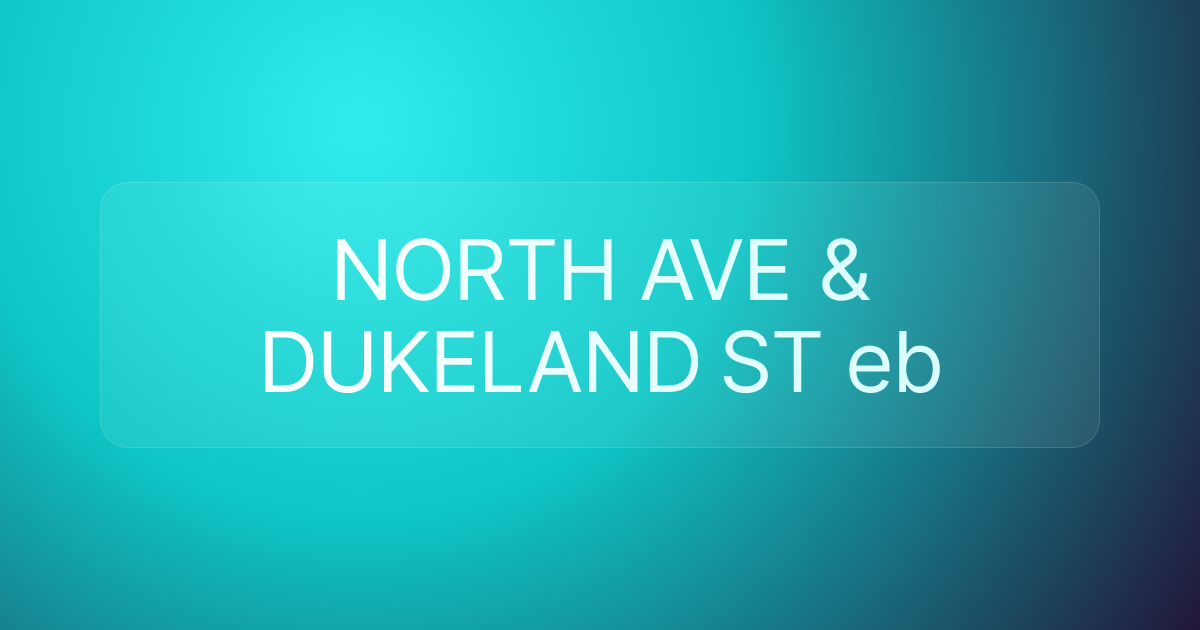NORTH AVE & DUKELAND ST eb