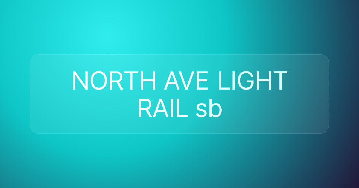 NORTH AVE LIGHT RAIL sb