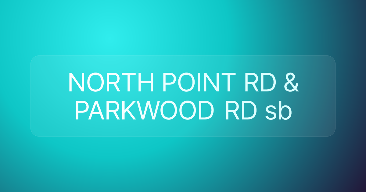 NORTH POINT RD & PARKWOOD RD sb