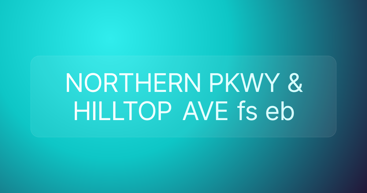 NORTHERN PKWY & HILLTOP AVE fs eb