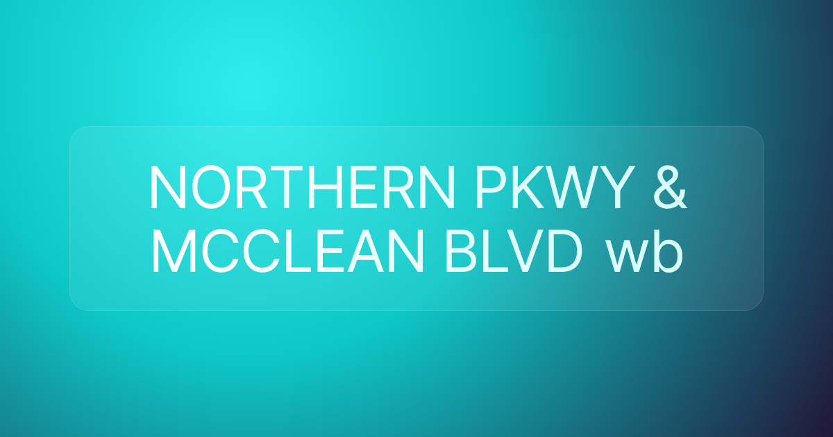 NORTHERN PKWY & MCCLEAN BLVD wb