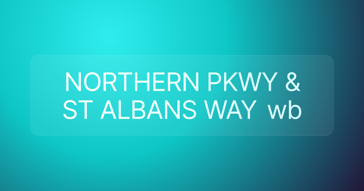 NORTHERN PKWY & ST ALBANS WAY wb