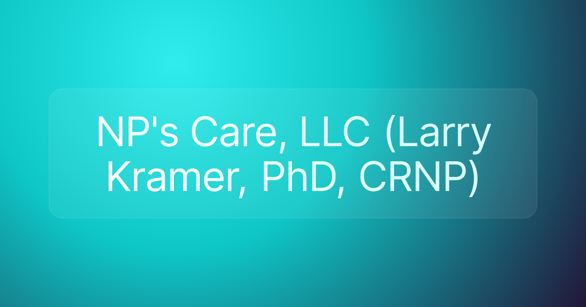 NP's Care, LLC (Larry Kramer, PhD, CRNP)