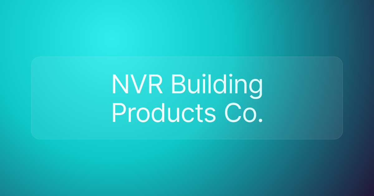 NVR Building Products Co.