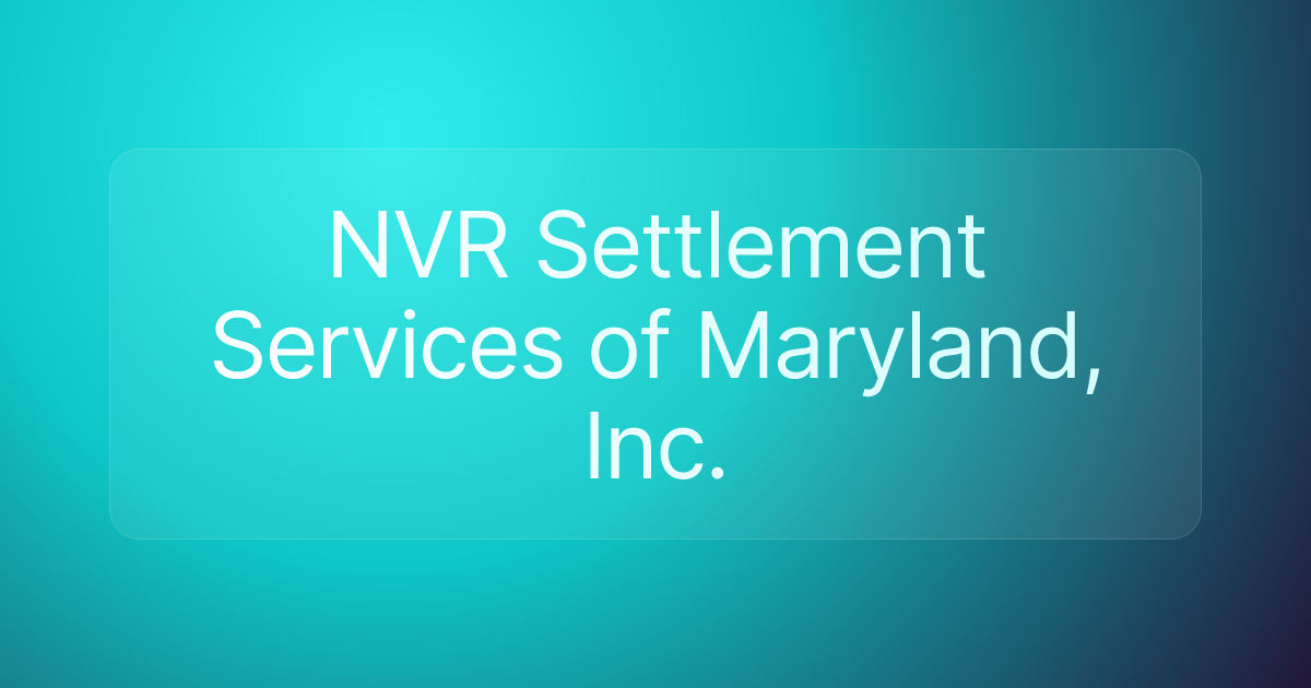 NVR Settlement Services of Maryland, Inc.