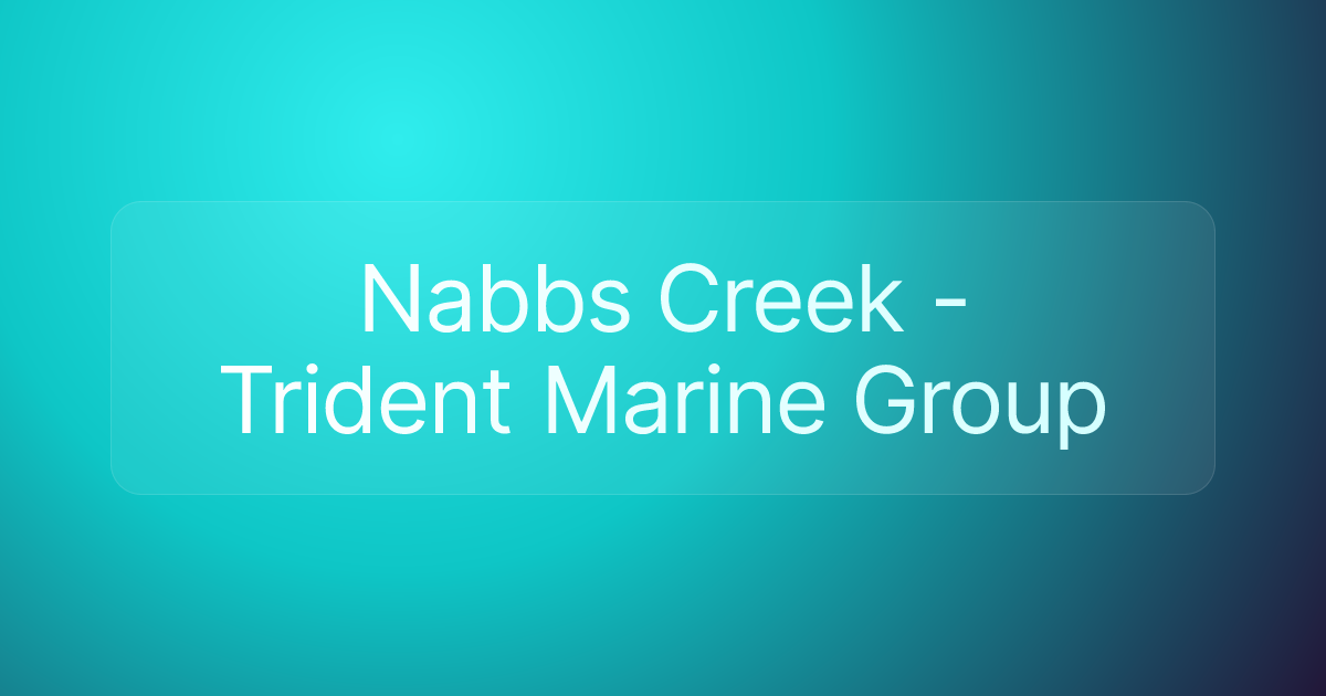 Nabbs Creek - Trident Marine Group