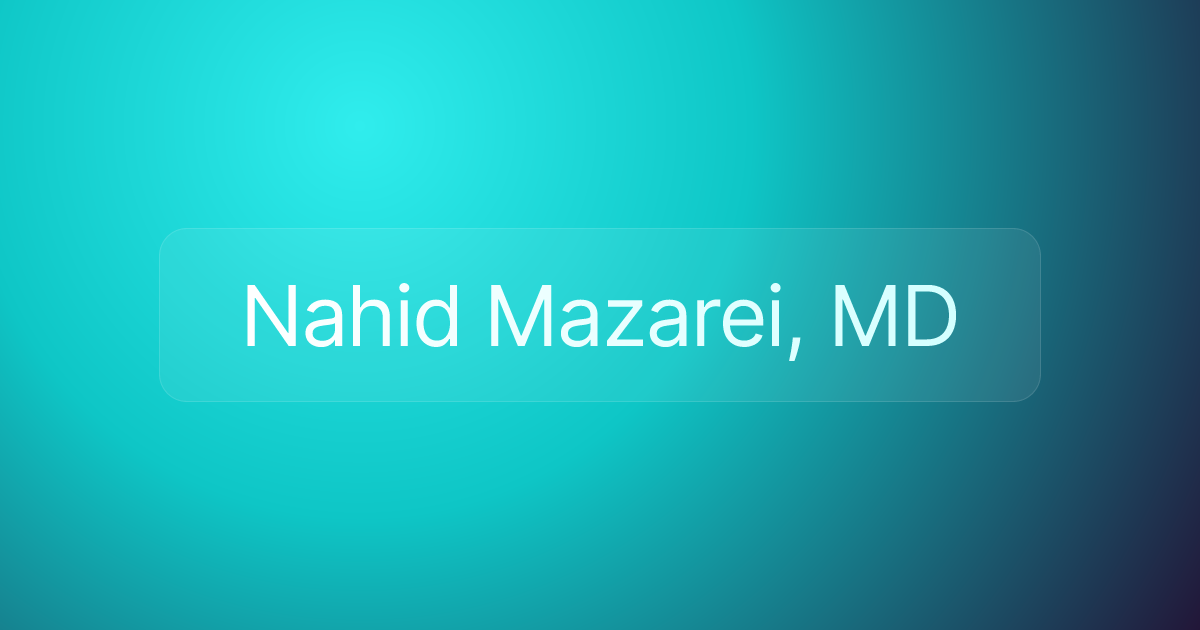 Nahid Mazarei, MD