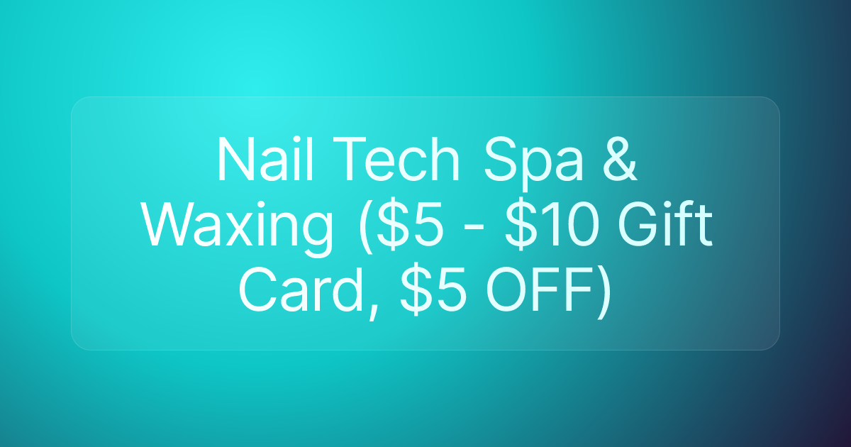 Nail Tech Spa & Waxing ($5 - $10 Gift Card, $5 OFF)